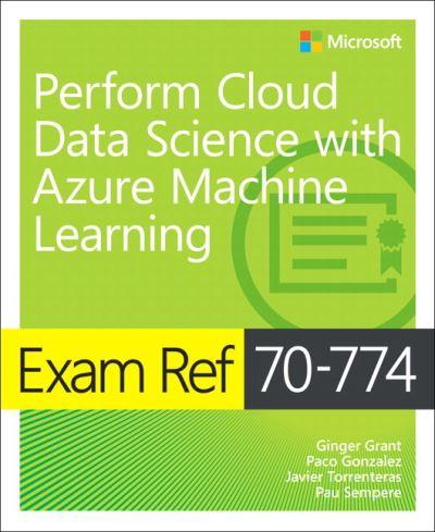Perform Cloud Data Science With Azure Machine Learning