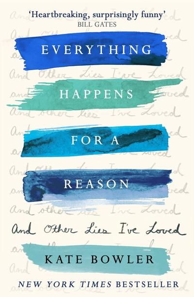 Everything Happens For a Reason and Other Lies I've Loved