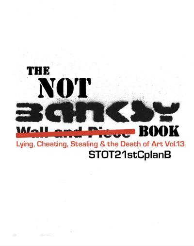 The Not Banksy Book Volume 13