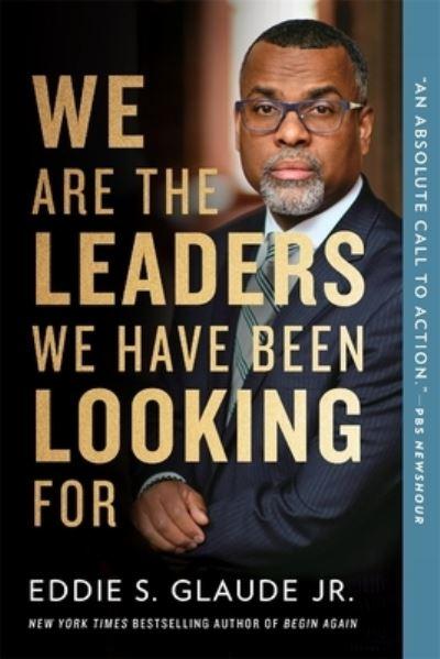 We Are the Leaders We Have Been Looking For