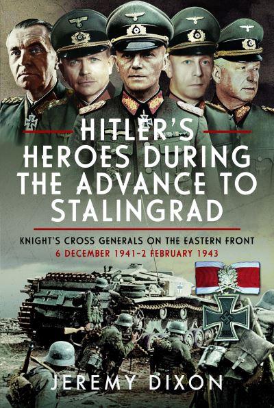 Hitler's Heroes During the Advance To Stalingrad