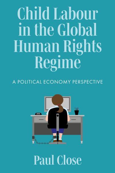 Child Labour in the Global Human Rights Regime