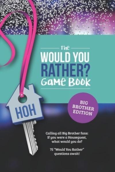 Would You Rather? Book For Big Brother Fans