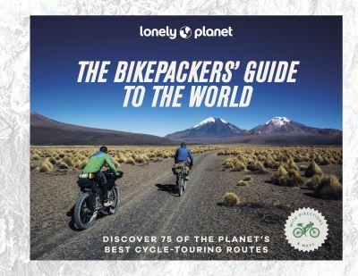 The Bikepackers' Guide To the World