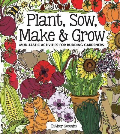 Plant, Sow, Make & Grow