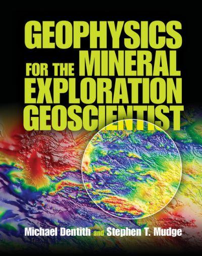 Geophysics For the Mineral Exploration Geoscientist