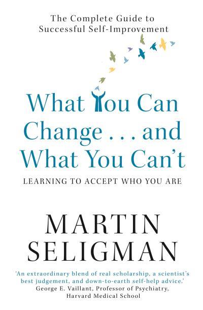What You Can Change ... and What You Can't*