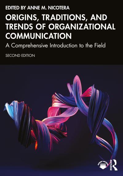Origins, Traditions, and Trends of Organizational Communication