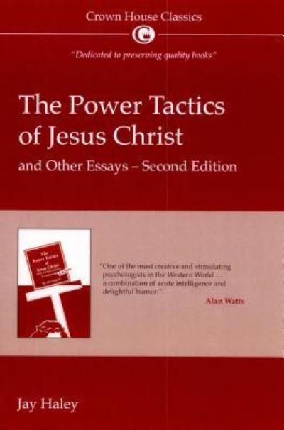 The Power Tactics of Jesus Christ, and Other Essays