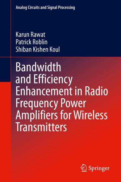 Bandwidth and Efficiency Enhancement in Radio Frequency Power Amplifiers For Wireless Transmitters