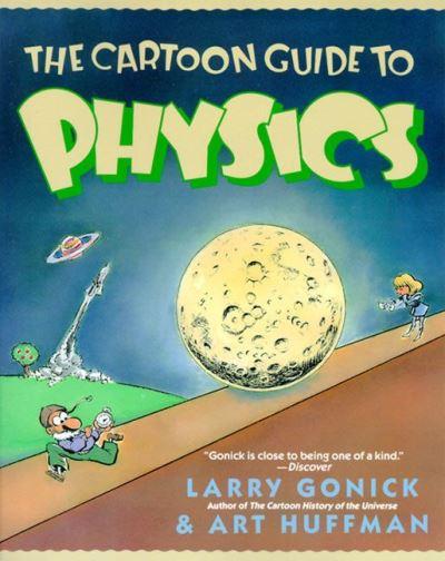 The Cartoon Guide To Physics