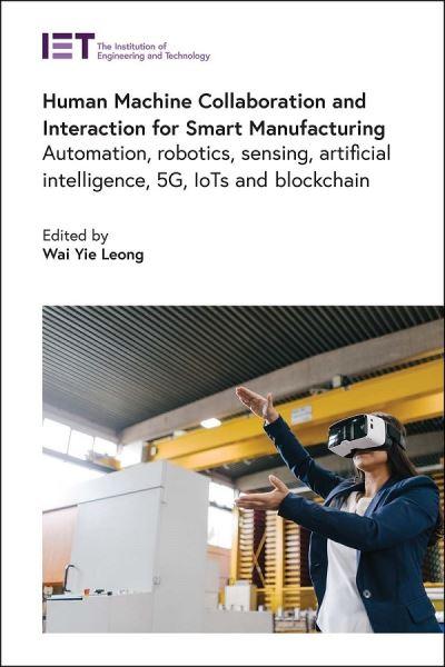 Human Machine Collaboration and Interaction For Smart Manufacturing