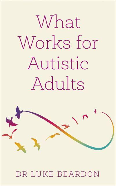 What Works For Autistic Adults