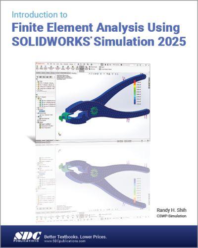 Introduction To Finite Element Analysis Using SOLIDWORKS Sim