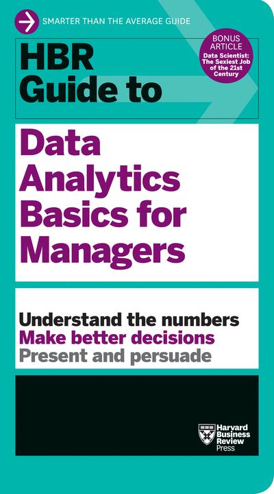HBR Guide To Data Analytics Basics For Managers (HBR Guide S