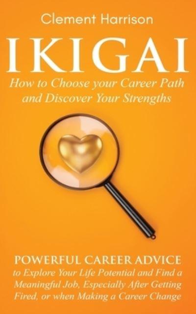 Ikigai, How To Choose Your Career Path and Discover Your Str