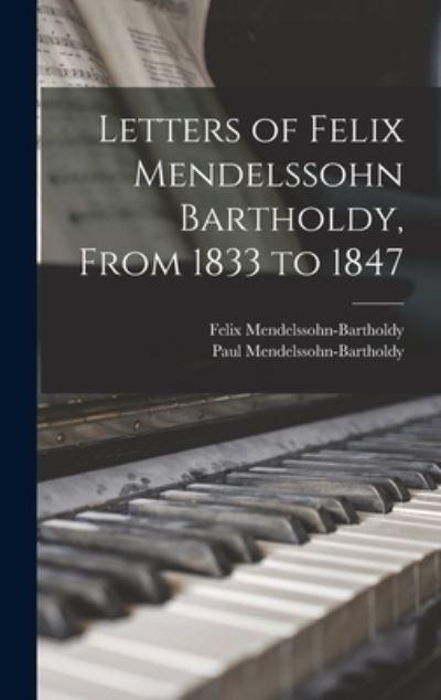 Letters of Felix Mendelssohn Bartholdy, From 1833 To 1847