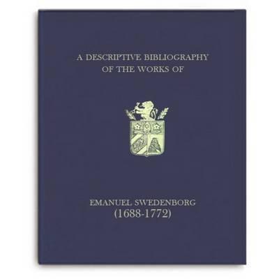 A Descriptive Bibliography of the Works of Emanuel Swedenborg (1688-1772). Volume 3