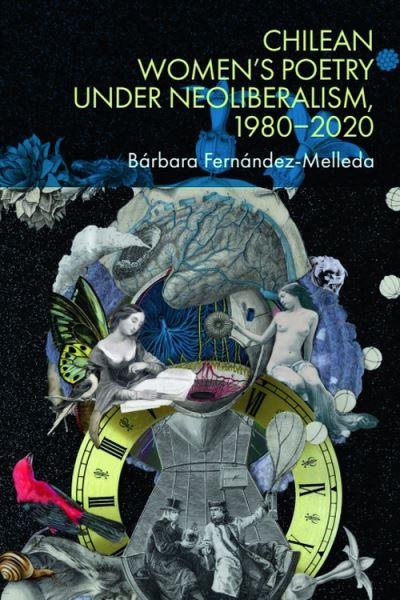 Chilean Women's Poetry Under Neoliberalism, 1980-2020
