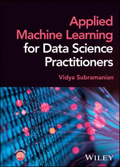 Applied Machine Learning For Data Science Practitioners