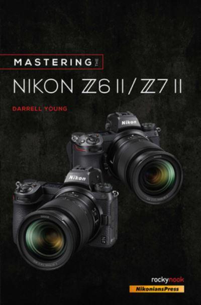 Mastering the Nikon Z6 II and Z7 II