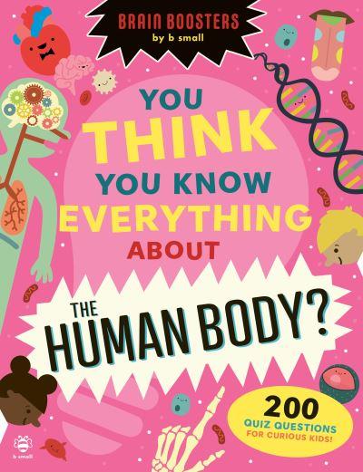 You Think You Know Everything About the Human Body?