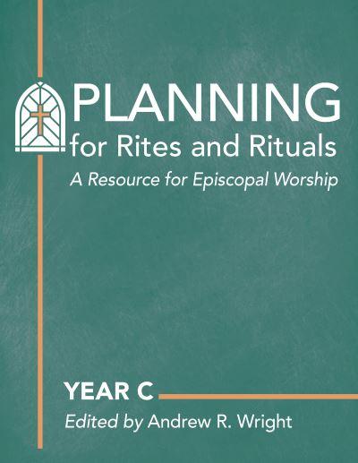 Planning For Rites and Rituals Year C