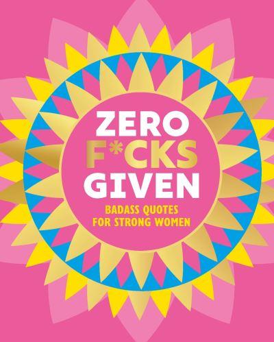 Zero F*Cks Given