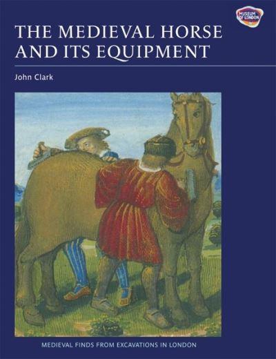 The Medieval Horse and Its Equipment, C.1150-C.1450