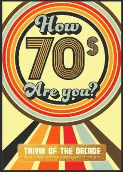 How 70s Are You?