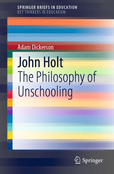 John Holt SpringerBriefs on Key Thinkers in Education