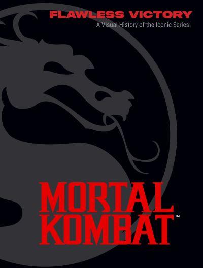 Mortal Kombat: Flawless Victory: A Visual History of the Iconic Series