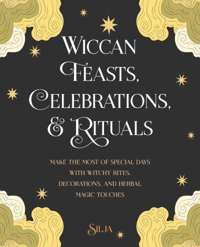 Wiccan Feasts, Celebrations, & Rituals