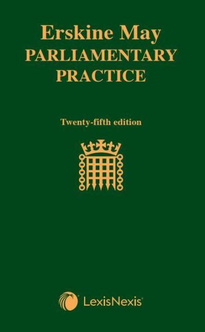 Erskine May's Treatise on the Law, Privileges, Proceedings a