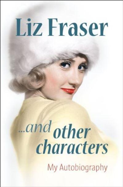 Liz Fraser-- and Other Characters