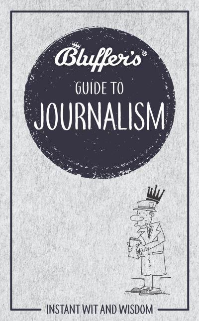 Bluffer's Guide To Journalism