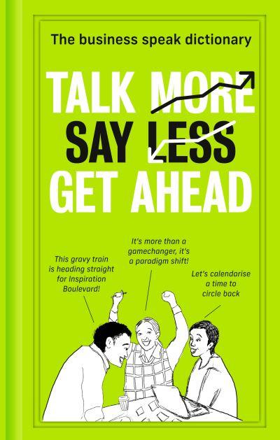 Talk More, Say Less, Get Ahead