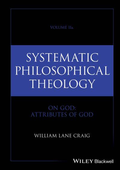 Systematic Philosophical Theology. Volume 2 On God - Attribu