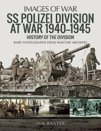 SS Polizei At War 1940-1945