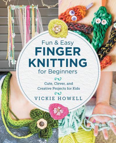 Fun and Easy Finger Knitting For Beginners