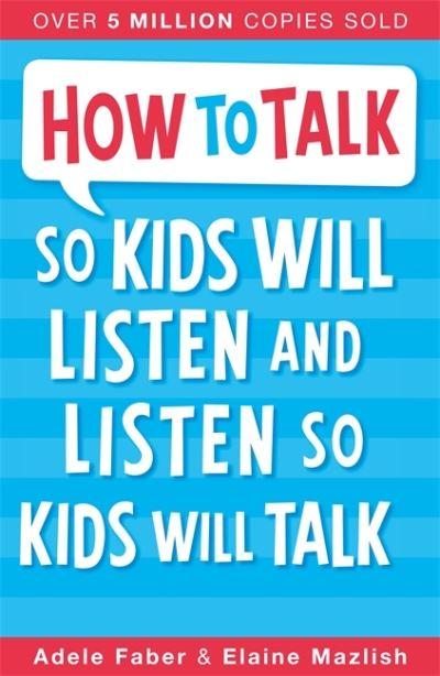 How To Talk So Kids Will Listen & Listen So Kids Will Talk