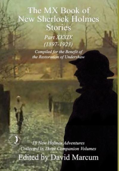 The MX Book of New Sherlock Holmes Stories. Part XXXIX 2023 Annual, (1897-1923)