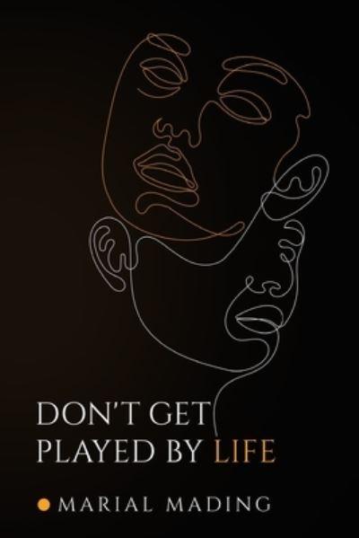 Don't Get Played By Life