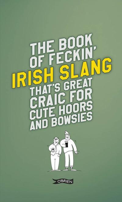 The Book of Feckin' Irish Slang That's Great Craic For Cute