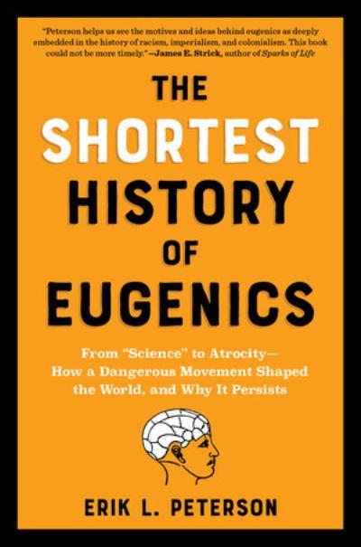 The Shortest History of Eugenics