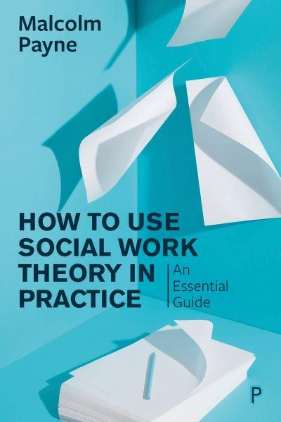 How To Use Social Work Theory in Practice