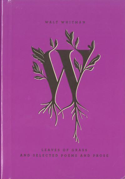 Leaves of Grass and Selected Poems and Prose