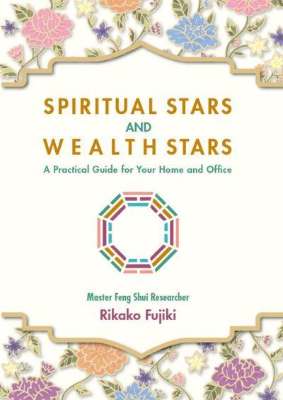 Spiritual Stars and Wealth Stars: A Practical Guide For Your Home and Office
