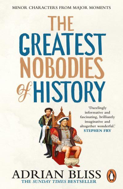 The Greatest Nobodies of History