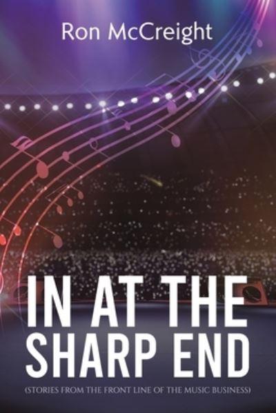 In At the Sharp End Stories From the Front Line of the Music